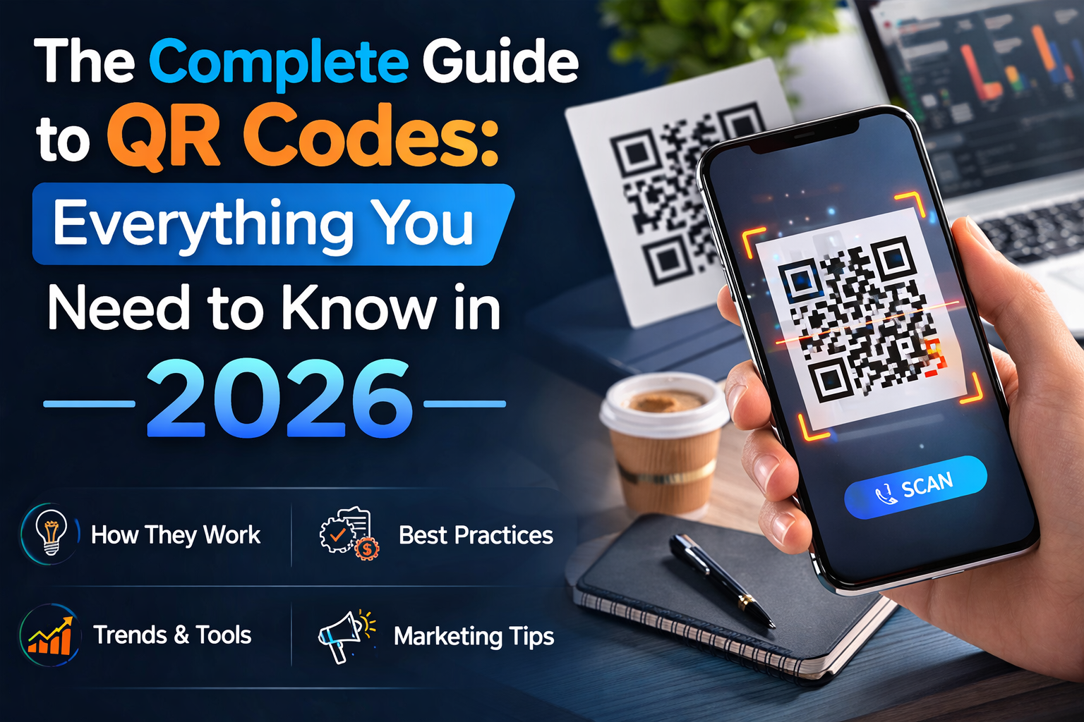 The Complete Guide to QR Codes: Everything You Need to Know in 2026